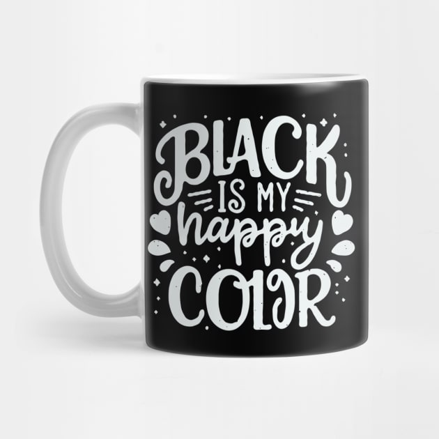 Black Is My Happy Color. Funny Quote by Chrislkf